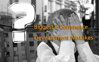 10 Biggest E-Commerce Development Mistakes You Can Easily Avoid